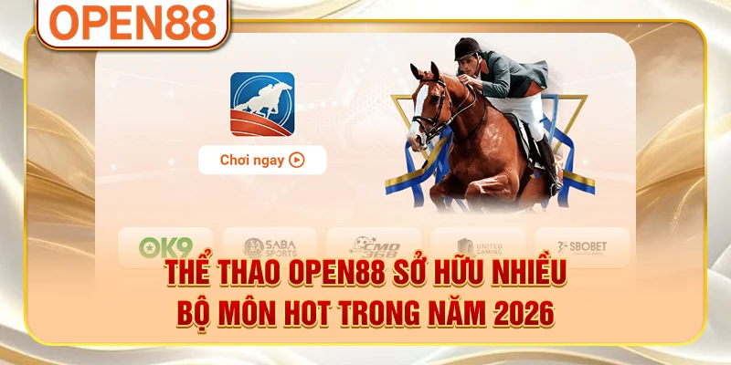 Thể thao OPEN88 sở hữu nhiều bộ môn hot trong năm 2026 Thể thao OPEN88 sở hữu nhiều bộ môn hot trong năm 2026